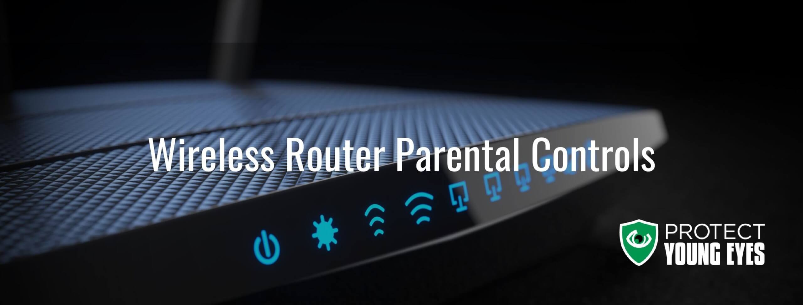 Wireless Router Parental Controls from Protect Young Eyes