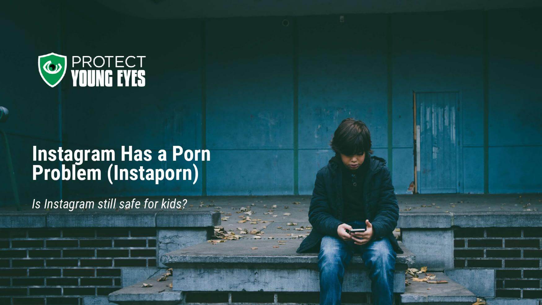 Instagram has a Pornography Problem - Protect Young Eyes Blog