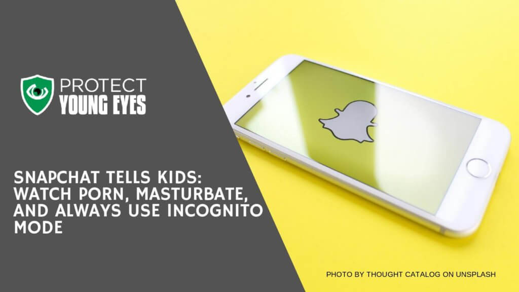Snapchat Brother Channel Tells Kids: Watch Porn - Protect Young Eyes